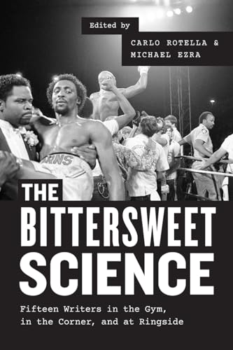 The Bittersweet Science: Fifteen Writers in the Gym