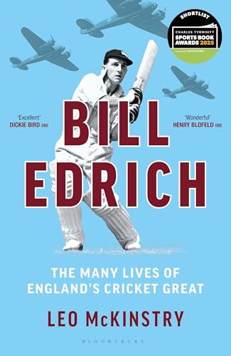 Leo McKinstry - Bill Edrich: The Many Lives of England's Cri