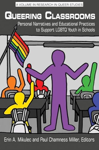 Queering Classrooms : Personal Narratives and Educational Practices to Support LGBTQ Youth in Schools