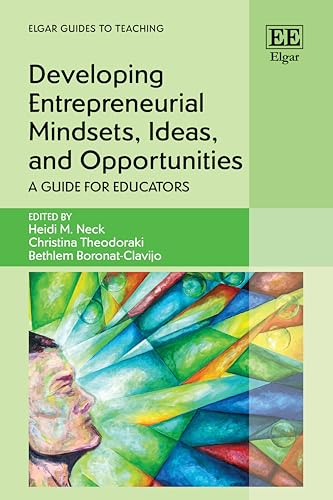Developing Entrepreneurial Mindsets, Ideas, and Opportunities : A Guide for Educators