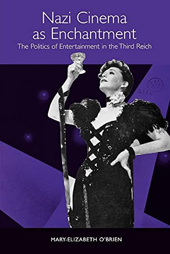 Nazi Cinema as Enchantment: The Politics of Entertainment in the Third Reich