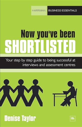 Now you've been shortlisted : Your step-by-step guide to being successful at interviews and assessment centres