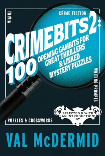 CrimeBits 2: 100 Opening Gambits for Great Thrillers & Linked Mystery Puzzles : Selected & with an Introduction by Val McDermid