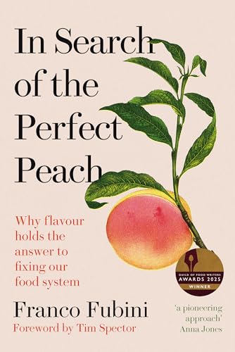 In Search of the Perfect Peach : Why flavour holds the answer to fixing our food system