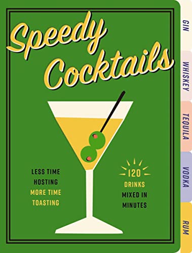 Speedy Cocktails : 120 Drinks Mixed in Minutes