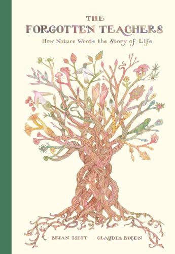 The Forgotten Teachers : How Nature Wrote the Story of Life