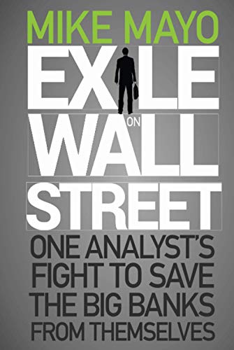 Exile on Wall Street: One Analysts Fight to Save the Big Banks from Themselves