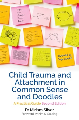 Child Trauma and Attachment in Common Sense and Doodles Ã¢â‚¬â€œ Second Edition