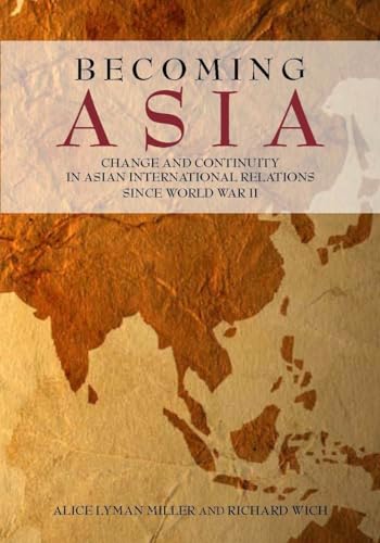 Becoming Asia: Change And Continuity In Asian International Relations Since World War Ii