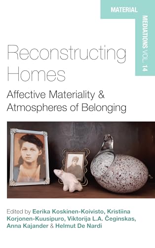 Reconstructing Homes : Affective Materiality and Atmospheres of Belonging