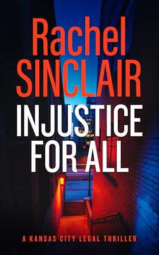 Injustice For All : A Kansas City Legal Thriller 4