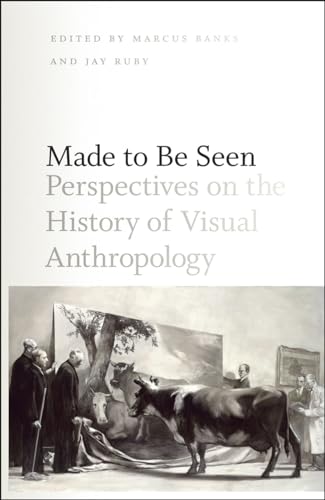 Made to be Seen: Perspectives on the History of Visual Anthropology