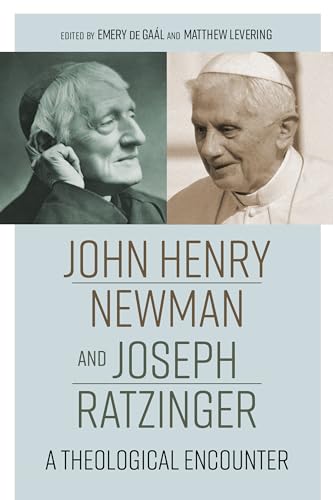 John Henry Newman and Joseph Ratzinger : A Theological Encounter
