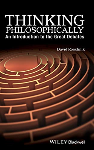 Thinking Philosophically: An Introduction to the Great Debates