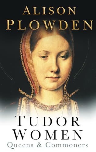 Tudor Women : Queens and Commoners