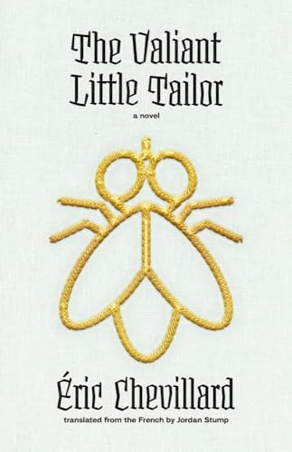 The Valiant Little Tailor: A Novel (The Margellos World Republic of Letters)