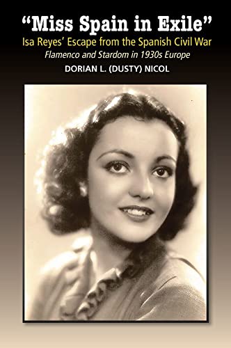"Miss Spain in Exile" : Isa Reyes' Escape from the Spanish Civil War — Flamenco and Stardom in 1930s Europe
