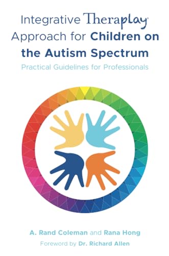 Integrative Theraplay® Approach for Children on the Autism Spectrum: Practical Guidelines for Professionals (Theraplay® Books & Resources)