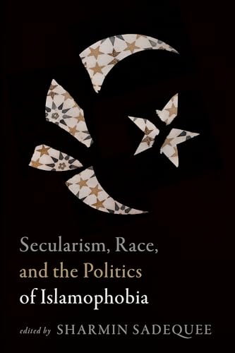 Secularism, Race, and the Politics of Islamophobia