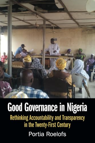 Good Governance in Nigeria : Rethinking Accountability and Transparency in the Twenty-First Century