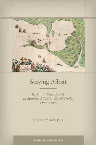 Staying Afloat: Risk and Uncertainty in Spanish Atlantic World Trade