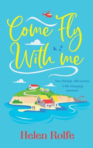 Come Fly With Me : The start of an uplifting romantic series from Helen Rolfe