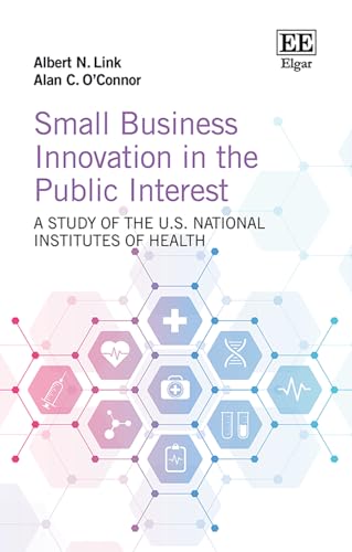 Small Business Innovation in the Public Interest : A Study of the U.S. National Institutes of Health