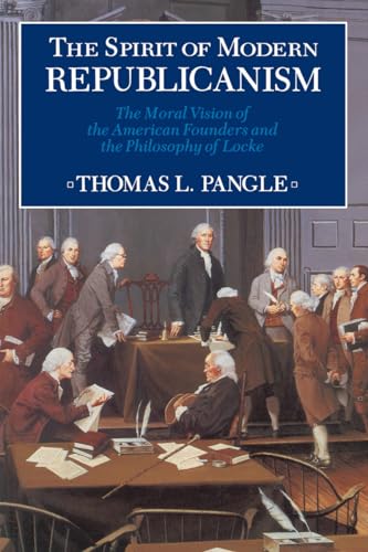 The Spirit of Modern Republicanism (Paper Only): The Moral Vision of the American Founders and the Philosophy of Locke