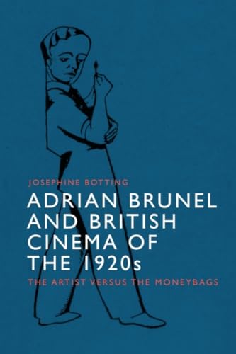 Adrian Brunel and British Cinema of the 1920s : The Artist versus the Moneybags