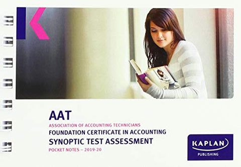 FOUNDATION CERTIFICATE IN ACCOUNTING SYNOPTIC TEST ASSESSMENT - POCKET NOTES (Kaplan Aat)