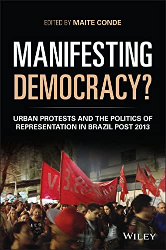Manifesting Democracy? Urban Protests and the Politics of Representation in Brazil Post-2013