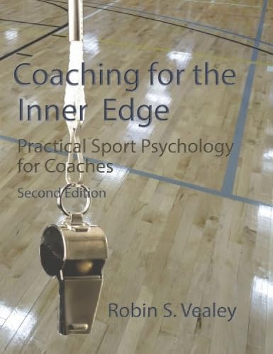 Coaching for the Inner Edge : Practical Sport Psychology for Coaches