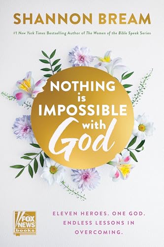 Nothing Is Impossible with God : Eleven Heroes. One God. Endless Lessons in Overcoming.