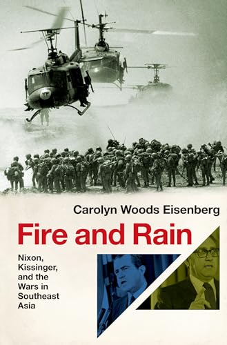 Fire and Rain: Nixon, Kissinger, and the Wars in Southeast Asia