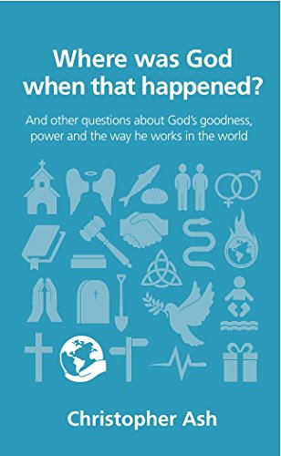 Where was God when that happened? (Questions Christians Ask)