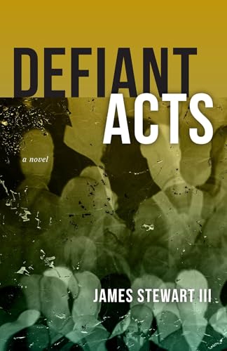 Defiant Acts : A Novel