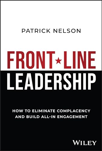 Front-Line Leadership : How to Eliminate Complacency and Build All-In Engagement