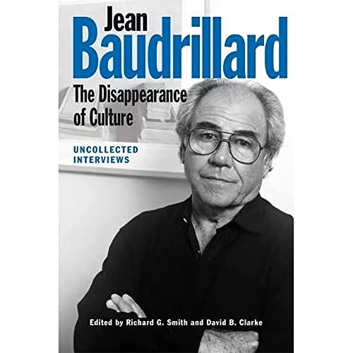 Jean Baudrillard: The Disappearance of Culture : Uncollected Interviews