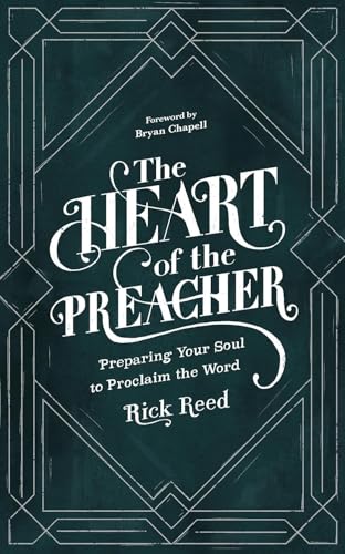 The Heart of the Preacher : Preparing Your Soul to Proclaim the Word
