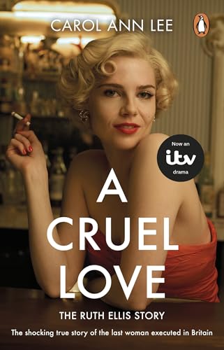 A Cruel Love : The Real Ruth Ellis Story