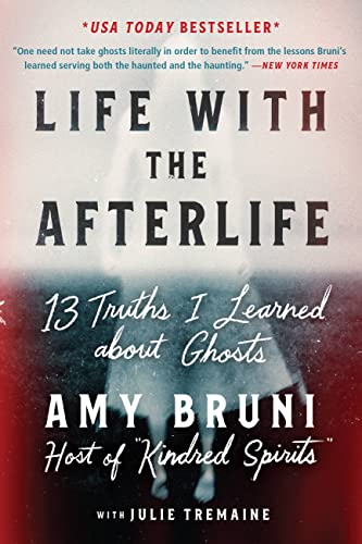 Life with the Afterlife : 13 Truths I Learned about Ghosts