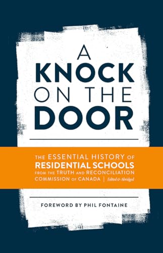 A Knock on the Door : The Essential History of Residential Schools from the Truth and Reconciliation Commission of Canada