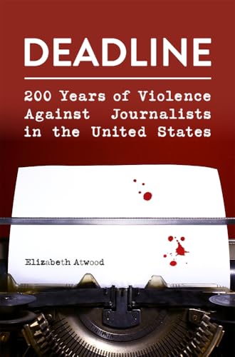 Deadline : 200 Years of Violence Against Journalists in the United States