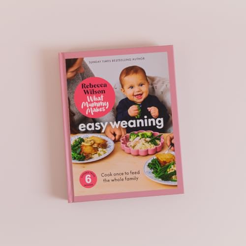 What Mummy Makes: Easy Weaning : The latest cookbook from The Sunday Times bestselling author Rebecca Wilson