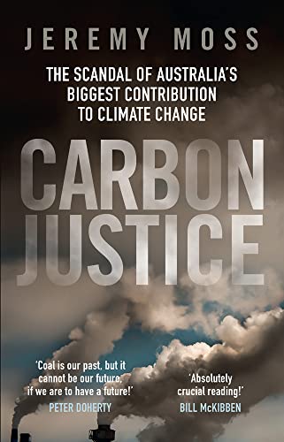 Carbon Justice : The Scandal of Australia's Biggest Contribution to Climate Change