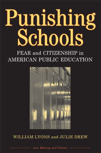 Punishing Schools : Fear and Citizenship in American Public Education