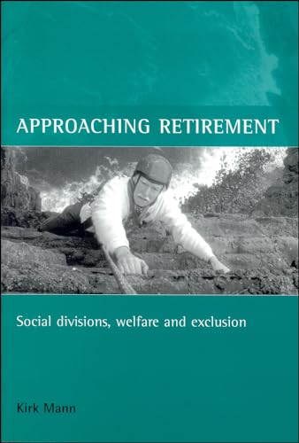 Approaching retirement : Social divisions, welfare and exclusion