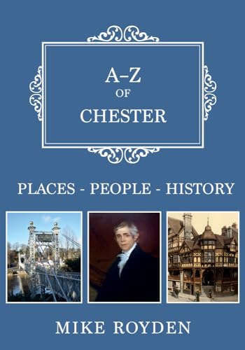 A-Z of Chester : Places-People-History