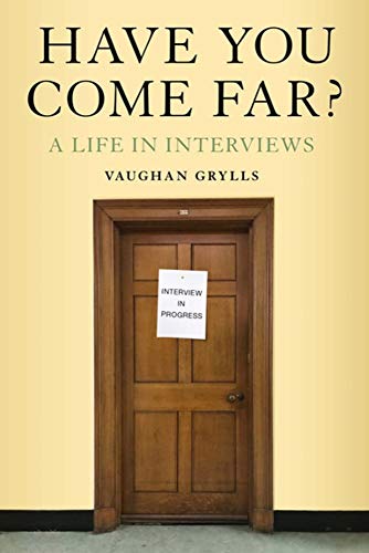 Have You Come Far? A Life in Interviews