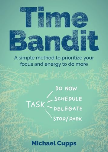 Time Bandit : A simple method to prioritize your focus and energy to do more